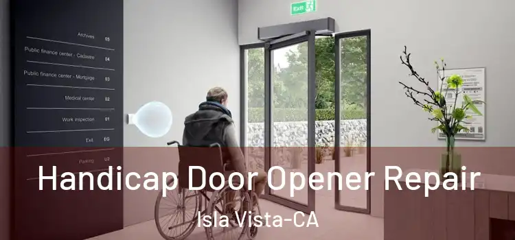  Handicap Door Opener Repair Isla Vista-CA